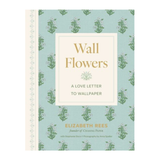 Wall Flowers: A Love Letter to Wallpaper