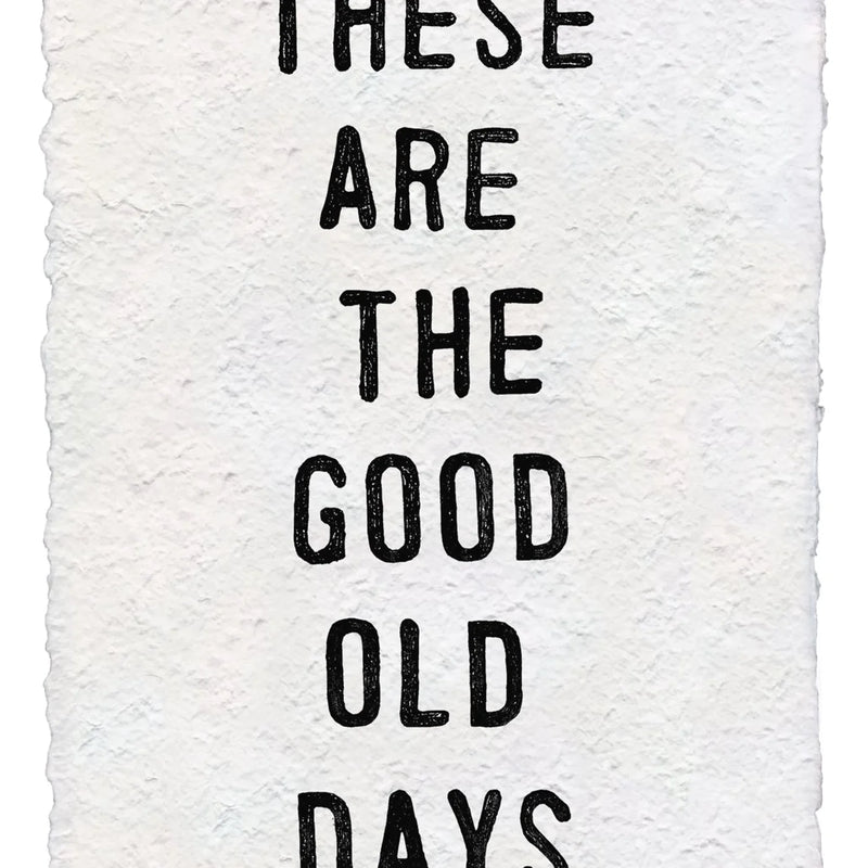These Are The Good Old Days - Handmade Paper Print